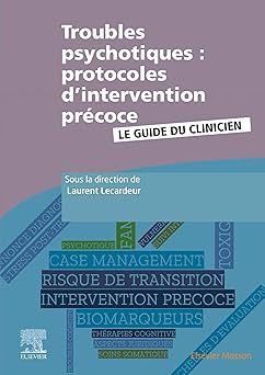 Troubles psychotiques : protocoles d'intervention précoce: Le guide du clinicien