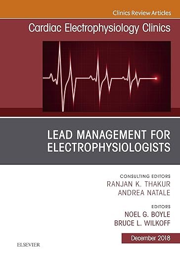 Lead Management for Electrophysiologists, an Issue of Cardiac Electrophysiology Clinics