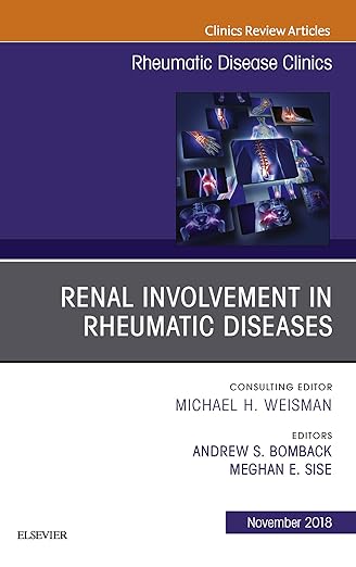 Renal Involvement in Rheumatic Diseases , an Issue of Rheumatic Disease Clinics of North America