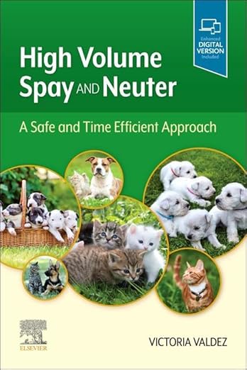 High Volume Spay and Neuter: A Safe and Time Efficient Approach E-Book