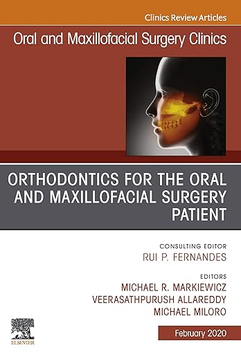 Orthodontics for Oral and Maxillofacial Surgery Patien, an Issue of Oral and Maxillofacial Surgery Clinics of North America