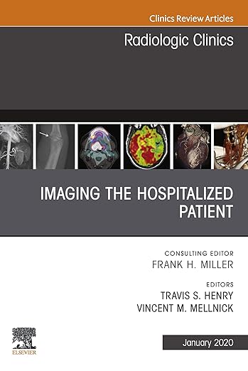 Imaging the ICU Patient or Hospitalized Patient, an Issue of Radiologic Clinics of North America
