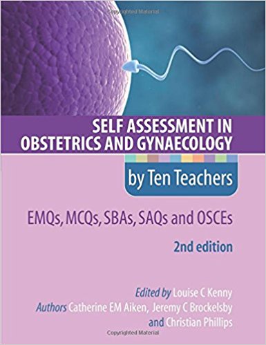 Self Assessment in Obstetrics and Gynaecology by Ten Teachers 2E – EMQs, MCQs, SAQs & OSCEs-Original PDF