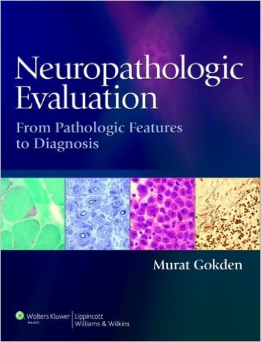 Neuropathologic Evaluation: From Pathologic Features to Diagnosis - ORIGINAL PDF