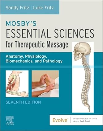 Mosby's Essential Sciences for Therapeutic Massage: Anatomy, Physiology, Biomechanics, and Pathology 7th Edition-Original PDF