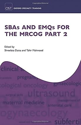 SBAs and EMQs for the MRCOG Part 2 (Oxford Speciality Training;Revision Texts) -Original PDF