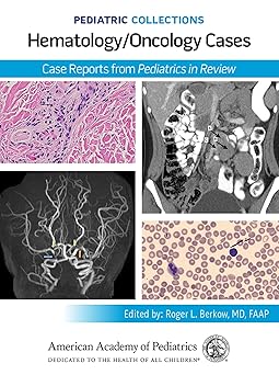 Pediatric Collections: Hematology/Oncology Cases: Case Reports from Pediatrics in Review -Original PDF