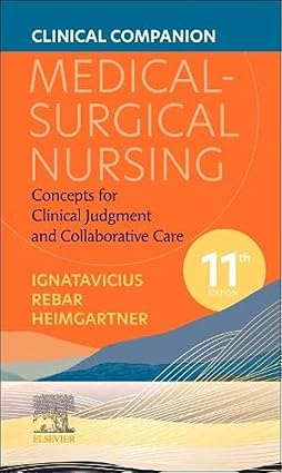 Clinical Companion for Medical-Surgical Nursing: Concepts for Clinical Judgment and Collaborative Care 11th Edition-Original PDF