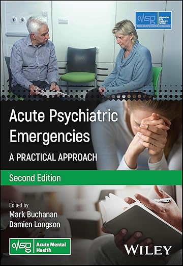 Acute Psychiatric Emergencies: A Practical Approach (Advanced Life Support Group) 2nd Edition-Original PDF