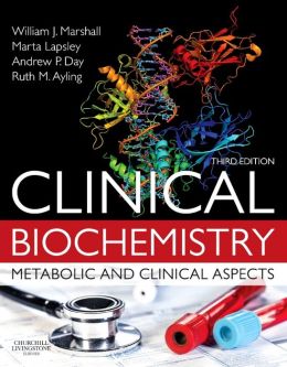Clinical Biochemistry: Metabolic and Clinical Aspects, 3e