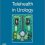 Telehealth in Urology 1st Edition-True PDF