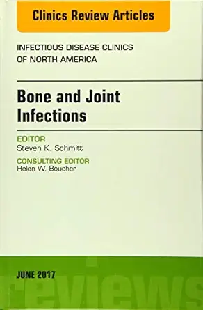 Bone and Joint Infections, an Issue of Infectious Disease Clinics of North America