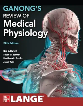 Ganong&amp;amp;amp;amp;amp;amp;#039;s Review of Medical Physiology, 27th Edition
