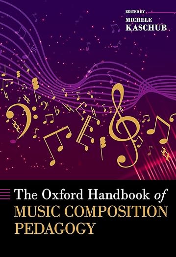 Oxford Handbook of Music Composition Pedagogy