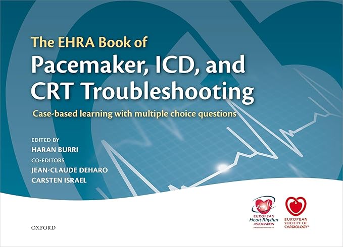 The EHRA Book of Pacemaker, ICD, and CRT Troubleshooting: Case-based learning with multiple choice questions
