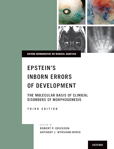 Epstein's Inborn Errors of Development: The Molecular Basis of Clinical Disorders of Morphogenesis