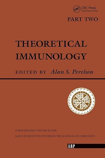Theoretical Immunology, Part Two: The Proceedings of the Theoretical Immunology Workshop, Held June, 1987 in Santa FE, New Mexico