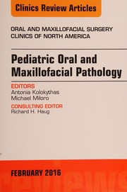Pediatric Oral and Maxillofacial Pathology, an Issue of Oral and Maxillofacial Surgery Clinics of North America