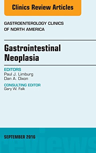 Gastrointestinal Neoplasia, an Issue of Gastroenterology Clinics of North America