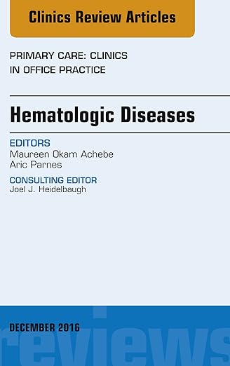 Hematologic Diseases, an Issue of Primary Care