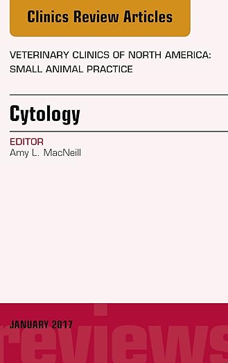 Cytology, An Issue of Veterinary Clinics of North America: Small Animal Practice