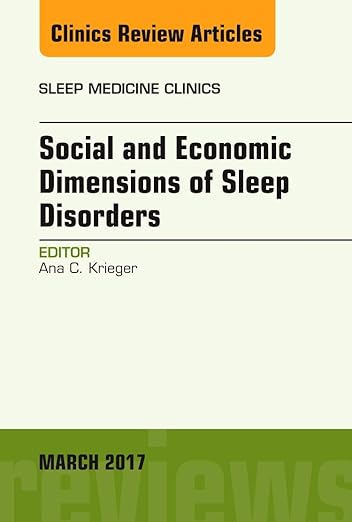 Social and Economic Dimensions of Sleep Disorders, an Issue of Sleep Medicine Clinics