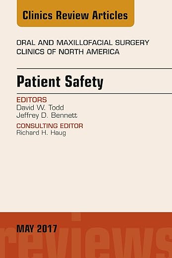 Patient Safety, an Issue of Oral and Maxillofacial Clinics of North America