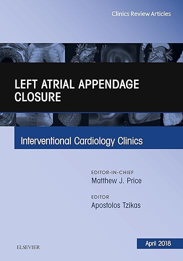 Left Atrial Appendage Closure, an Issue of Interventional Cardiology Clinics