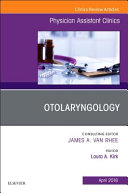 Otolaryngology, an Issue of Physician Assistant Clinics