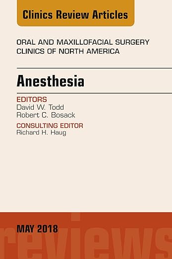 Anesthesia, an Issue of Oral and Maxillofacial Surgery Clinics of North America