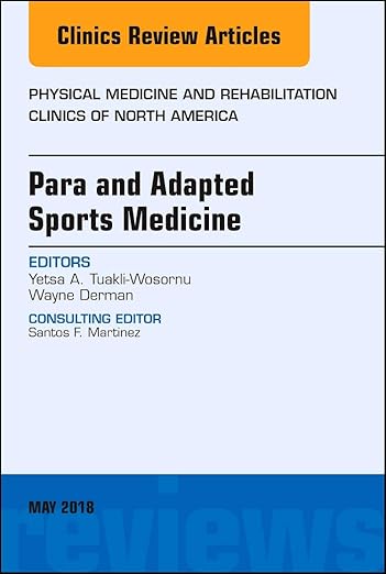 Para and Adapted Sports Medicine, an Issue of Physical Medicine and Rehabilitation Clinics of North America