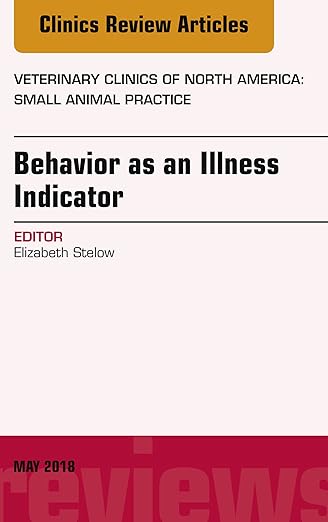 Behavior As an Illness Indicator, an Issue of Veterinary Clinics of North America