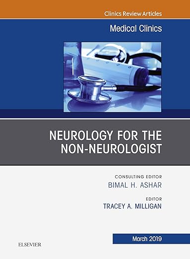 Neurology for the Non-Neurologist, an Issue of Medical Clinics of North America