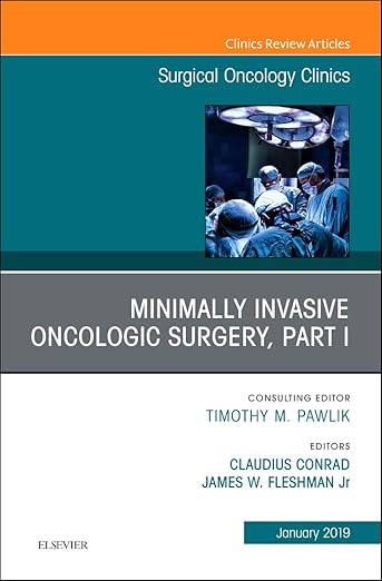 Minimally Invasive Oncologic Surgery, Part I, an Issue of Surgical Oncology Clinics of North America