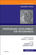 Professional Development for Psychiatrists, an Issue of Psychiatric Clinics of North America