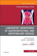 Laboratory Monitoring of Gastrointestinal and Hepatobiliary Disease, an Issue of Gastroenterology Clinics of North America