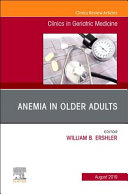 Anemia in Older Adults, an Issue of Clinics in Geriatric Medicine