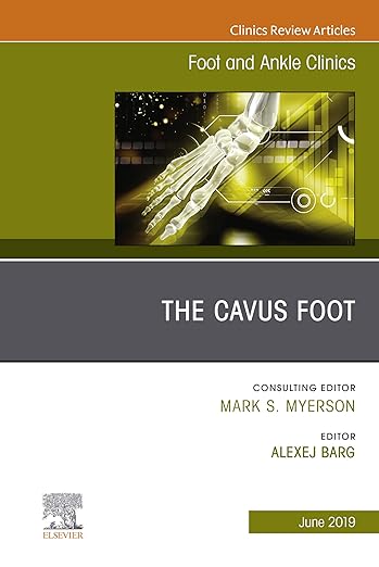 Cavus Foot, an Issue of Foot and Ankle Clinics of North America