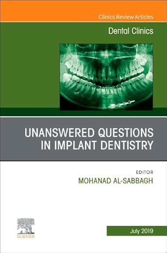 Unanswered Questions in Implant Dentistry, an Issue of Dental Clinics of North America