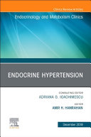 Endocrine Hypertension, an Issue of Endocrinology and Metabolism Clinics