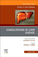 Consultations in Liver Disease,an Issue of Clinics in Liver Disease