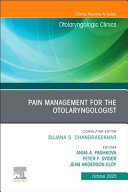 Pain Management for the Otolaryngologist an Issue of Otolaryngologic Clinics of North America, Volume 53-5