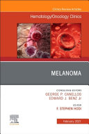 Melanoma, an Issue of Hematology/Oncology Clinics of North America, Volume 35-1