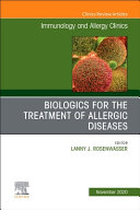 Biologics for the Treatment of Allergic Diseases, An Issue of Immunology and Allergy Clinics of North America