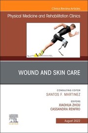 Wound and Skin Care, an Issue of Physical Medicine and Rehabilitation Clinics of North America