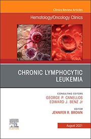 Chronic Lymphocytic Leukemia, An Issue of Hematology/Oncology Clinics of North America