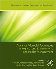 Advanced Microbial Techniques in Agriculture, Environment and Health Management