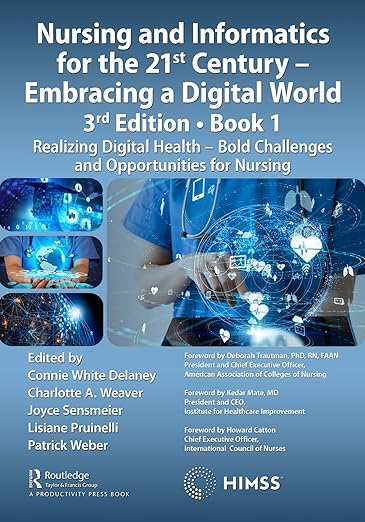 Nursing and Informatics for the 21st Century - Embracing a Digital World, Book 1: Realizing Digital Health - Bold Challenges and Opportunities for Nursing