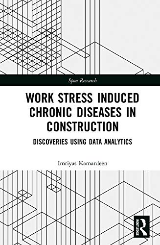 Work Stress Induced Chronic Diseases in Construction: Discoveries using data analytics