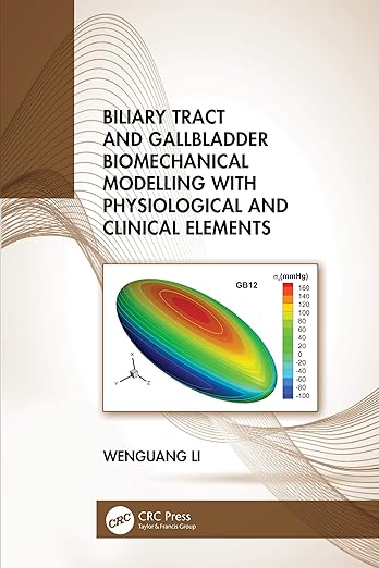 Biliary Tract and Gallbladder Biomechanical Modelling with Physiological and Clinical Elements